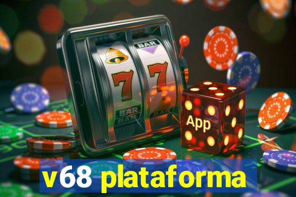 v68 plataforma